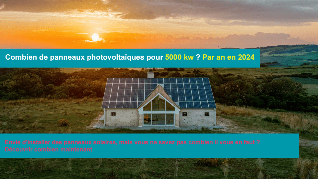 combien de panneaux photovoltaïques pour 5000 kw 